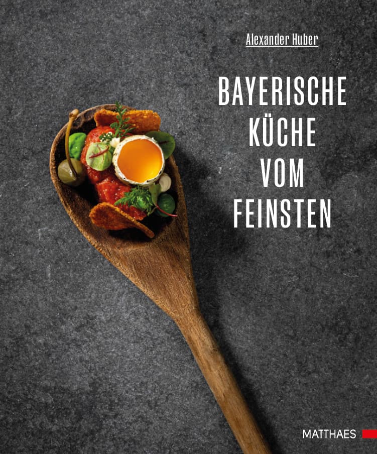 Bayerische Küche vom Feinsten, Alexander Huber